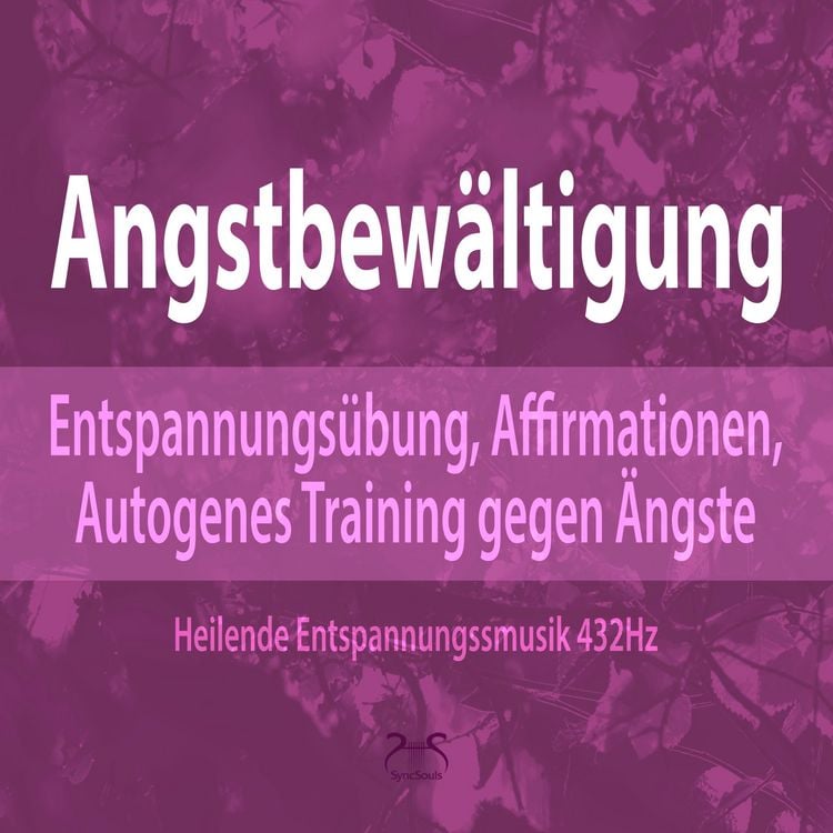 Produktbild: Angstbew&auml;ltigung: Entspannungs&uuml;bung, Affirmationen, Autogenes Training gegen Angst