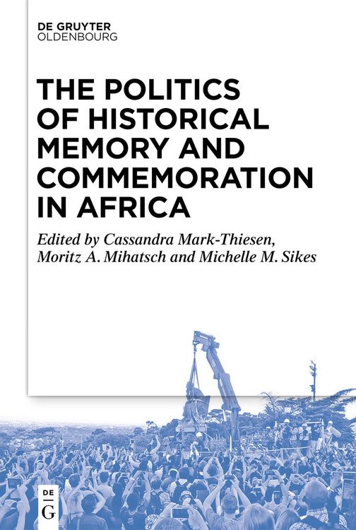 Produktbild: The Politics of Historical Memory and Commemoration in Africa