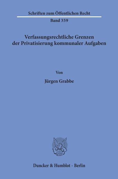 Produktbild: Verfassungsrechtliche Grenzen der Privatisierung kommunaler Aufgaben.