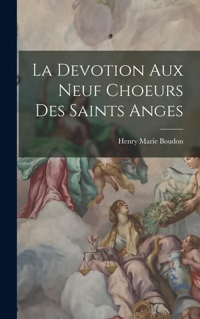 Produktbild: La Devotion Aux Neuf Choeurs Des Saints Anges