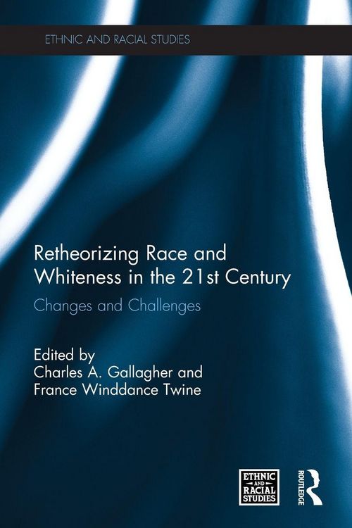 Produktbild: Retheorizing Race and Whiteness in the 21st Century