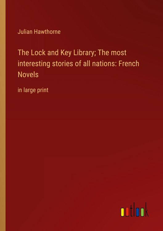Produktbild: The Lock and Key Library; The most interesting stories of all nations: French Novels