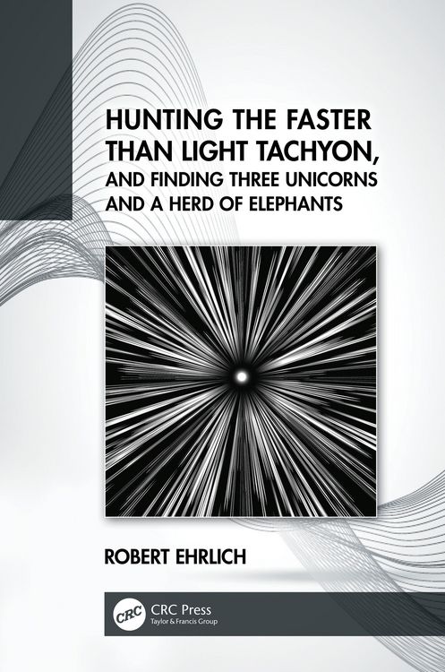 Produktbild: Hunting the Faster than Light Tachyon, and Finding Three Unicorns and a Herd of Elephants