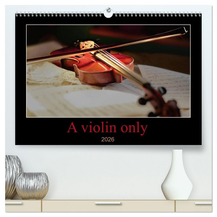 Produktbild: A violin only (High Quality Premium Wall Calendar 2026 DIN A2 landscape),CALVENDO 12 Month Wall Calendar