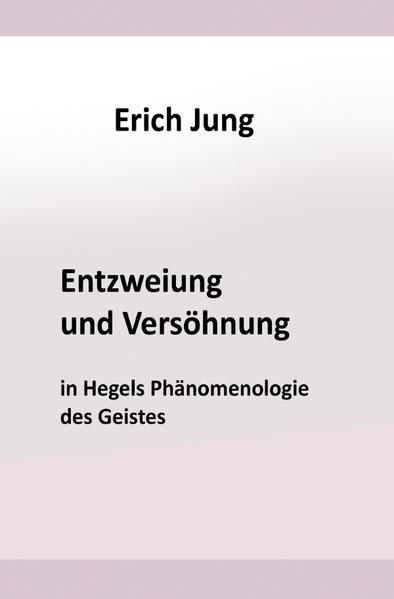 Produktbild: Entzweiung und Vers&ouml;hnung in Hegels Ph&auml;nomenologie des Geistes