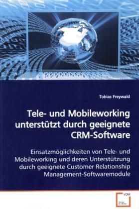 Produktbild: Freywald, T: Tele- und Mobileworking unterst&uuml;tzt durch geeig