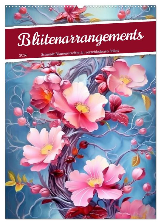 Produktbild: Bl&uuml;tenarrangements (Wandkalender 2026 DIN A2 hoch), CALVENDO Monatskalender