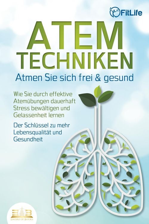 Produktbild: ATEMTECHNIKEN - Atmen Sie sich frei & gesund: Wie Sie durch effektive Atem&uuml;bungen dauerhaft Stress bew&auml;ltigen und Gelassenheit lernen - Der Schl&uuml;ssel