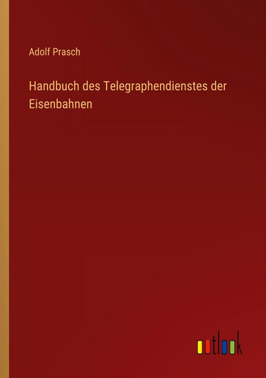 Produktbild: Handbuch des Telegraphendienstes der Eisenbahnen