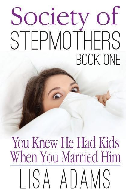 Produktbild: Society of Stepmothers Book One: You Knew He Had Kids When You Married Him