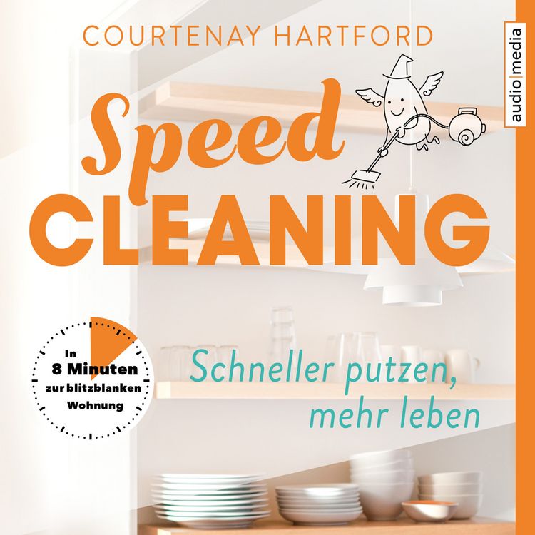 Produktbild: Speed-Cleaning – Schneller putzen, mehr leben. In 8 Minuten zur blitzblanken Wohnung
