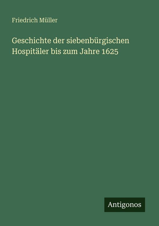 Produktbild: Geschichte der siebenb&uuml;rgischen Hospit&auml;ler bis zum Jahre 1625