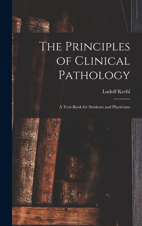 Produktbild: The Principles of Clinical Pathology: A Text-book for Students and Physicians