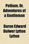Produktbild: Pelham, Or, Adventures of a Gentleman