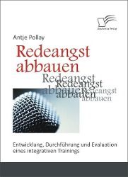 Produktbild: Redeangst abbauen: Entwicklung, Durchf&uuml;hrung und Evaluation eines integrativen Trainings