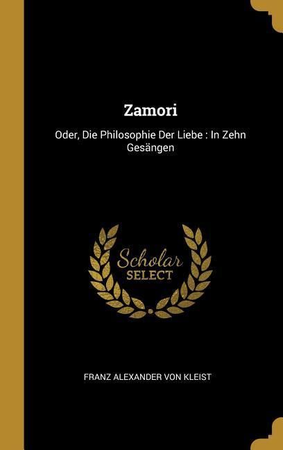 Produktbild: Zamori: Oder, Die Philosophie Der Liebe: In Zehn Ges&auml;ngen