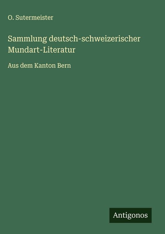 Produktbild: Sammlung deutsch-schweizerischer Mundart-Literatur