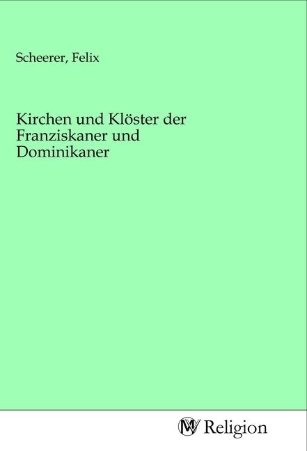 Produktbild: Kirchen und Kl&ouml;ster der Franziskaner und Dominikaner