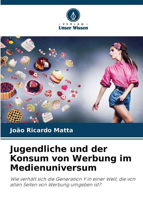 Produktbild: Jugendliche und der Konsum von Werbung im Medienuniversum