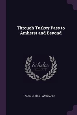 Produktbild: Through Turkey Pass to Amherst and Beyond