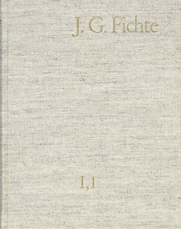 Produktbild: Johann Gottlieb Fichte: Gesamtausgabe / Reihe I: Werke. Band 1: Werke 1791-1794