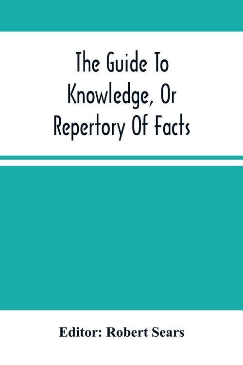 Produktbild: The Guide To Knowledge, Or Repertory Of Facts