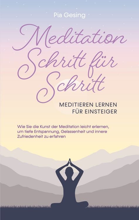 Produktbild: Meditation Schritt f&uuml;r Schritt - Meditieren lernen f&uuml;r Einsteiger