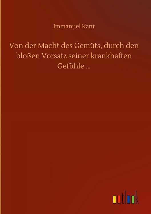 Produktbild: Von der Macht des Gem&uuml;ts, durch den blo&szlig;en Vorsatz seiner krankhaften Gef&uuml;hle ...
