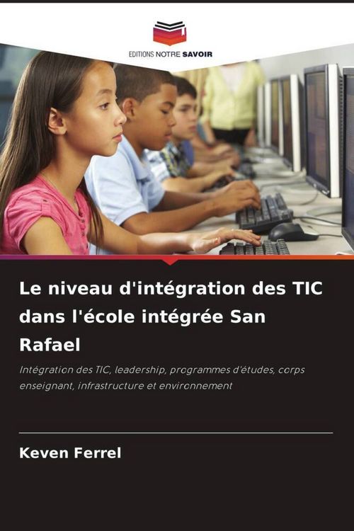 Produktbild: Le niveau d'int&eacute;gration des TIC dans l'&eacute;cole int&eacute;gr&eacute;e San Rafael