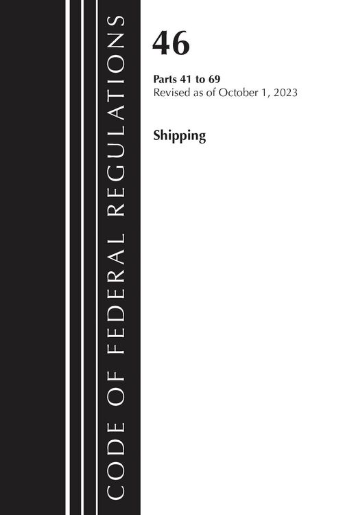 Produktbild: Code of Federal Regulations, Title 46 Shipping 41-69, Revised as of October 1, 2023