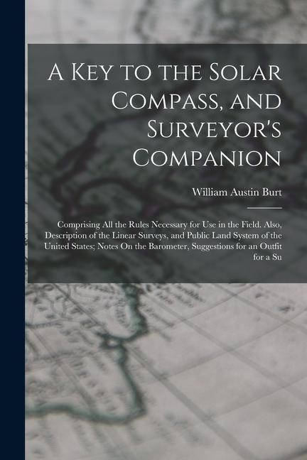 Produktbild: A Key to the Solar Compass, and Surveyor's Companion