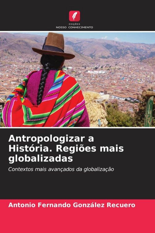 Produktbild: Antropologizar a Hist&oacute;ria. Regi&otilde;es mais globalizadas