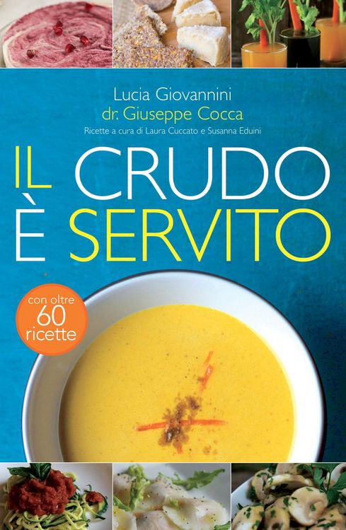 Produktbild: Il crudo &egrave; servito! I segreti del crudismo per vivere pi&ugrave; sani senza rinunciare al piacere del cibo