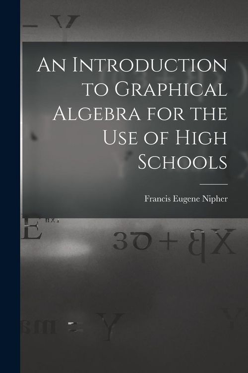 Produktbild: An Introduction to Graphical Algebra for the Use of High Schools