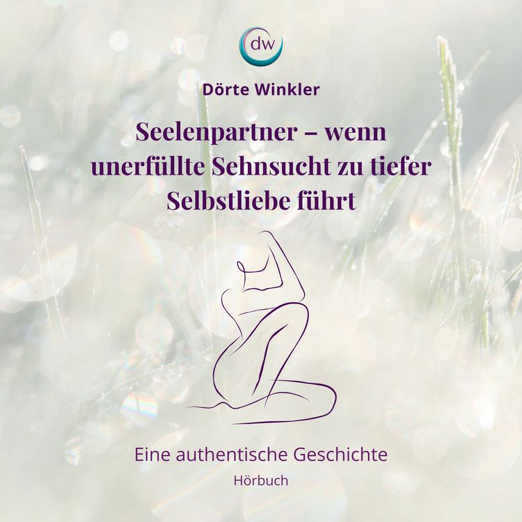 Produktbild: Seelenpartner - wenn unerf&uuml;llte Sehnsucht zu tiefer Selbstliebe f&uuml;hrt