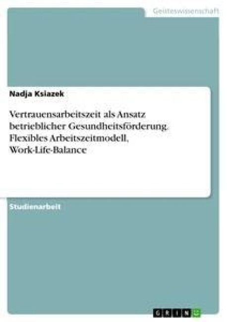 Produktbild: Vertrauensarbeitszeit als Ansatz betrieblicher Gesundheitsf&ouml;rderung. Flexibles Arbeitszeitmodell, Work-Life-Balance
