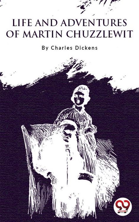 Produktbild: Life and Adventures of Martin Chuzzlewit