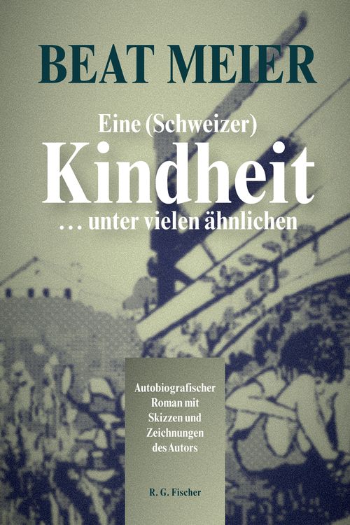 Produktbild: Eine (Schweizer) Kindheit &hellip; unter vielen &auml;hnlichen