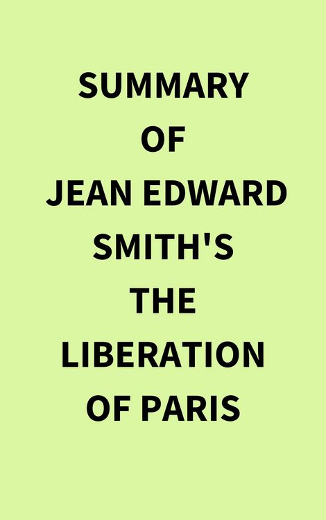 Produktbild: Summary of Jean Edward Smith's The Liberation of Paris