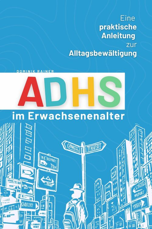 Produktbild: ADHS im Erwachsenenalter: Eine praktische Anleitung zur Alltagsbew&auml;ltigung