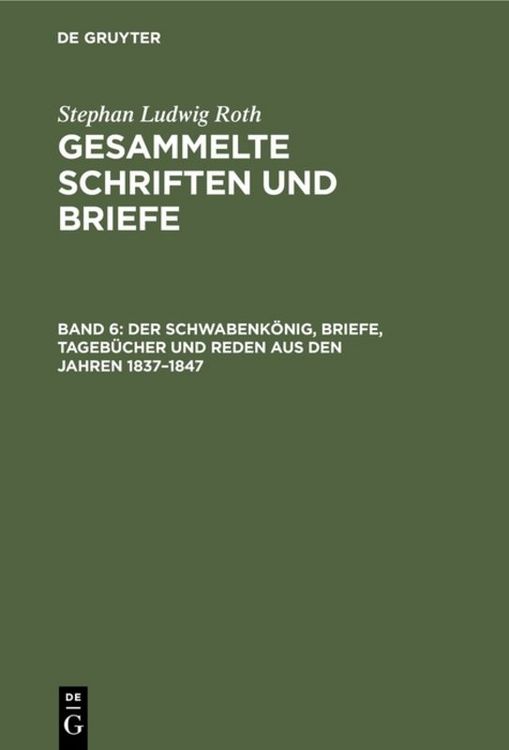 Produktbild: Der Schwabenk&ouml;nig, Briefe, Tageb&uuml;cher und Reden aus den Jahren 1837&ndash;1847