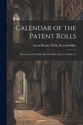 Produktbild: Calendar of the Patent Rolls: Preserved in the Public Record Office, Part 4, volume 11