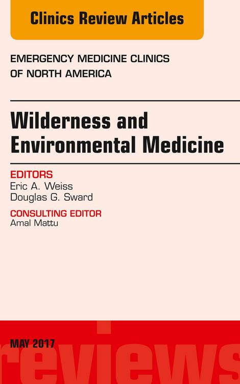 Produktbild: Wilderness and Environmental Medicine, An Issue of Emergency Medicine Clinics of North America