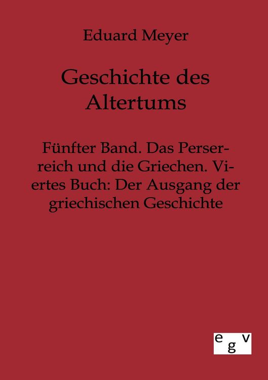 Produktbild: F&uuml;nfter Band. Das Perserreich und die Griechen. Viertes Buch: Der Ausgang der griechischen Geschichte