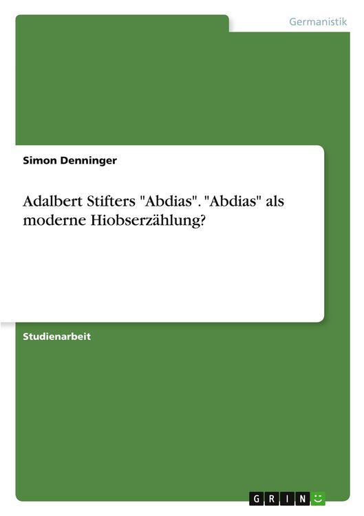 Produktbild: Adalbert Stifters "Abdias". "Abdias" als moderne Hiobserz&auml;hlung?