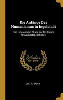 Produktbild: Die Anf&auml;nge Des Humanismus in Ingolstadt