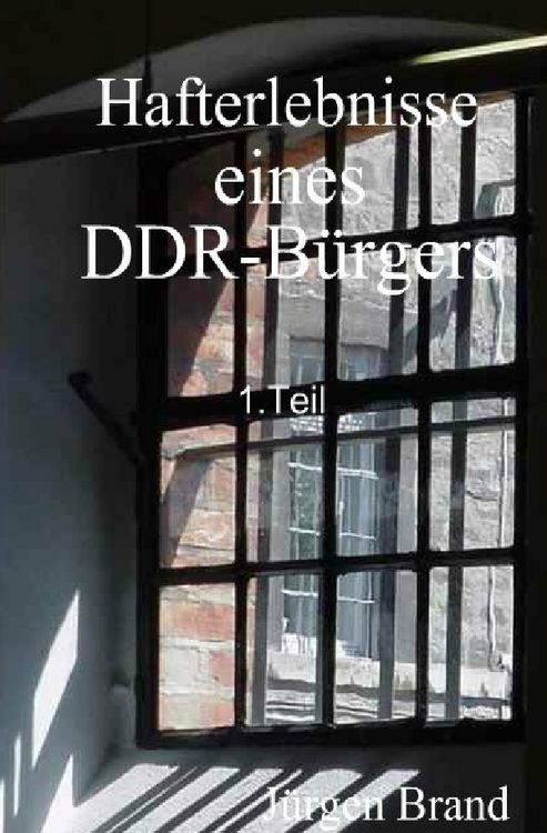 Produktbild: Hafterlebnisse eines DDR-B&uuml;rgers 1.Teil