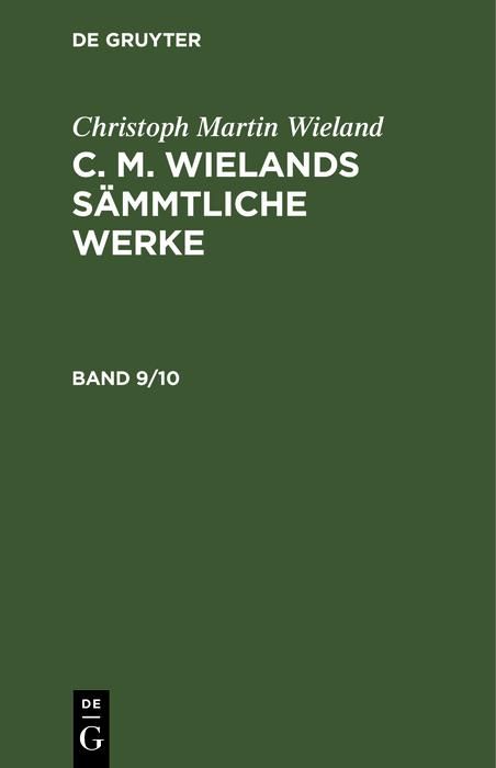 Produktbild: Christoph Martin Wieland: C. M. Wielands S&auml;mmtliche Werke. Band 9/10