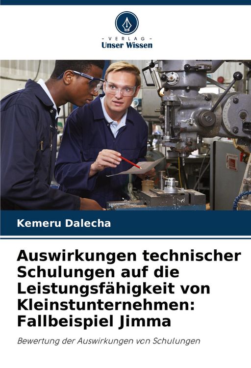Produktbild: Auswirkungen technischer Schulungen auf die Leistungsf&auml;higkeit von Kleinstunternehmen: Fallbeispiel Jimma