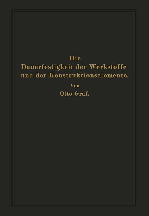 Produktbild: Die Dauerfestigkeit der Werkstoffe und der Konstruktionselemente